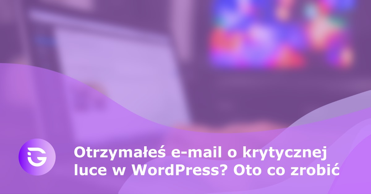 Otrzymałeś e-mail o krytycznej luce w WordPress? Oto co zrobić - guardfos blog