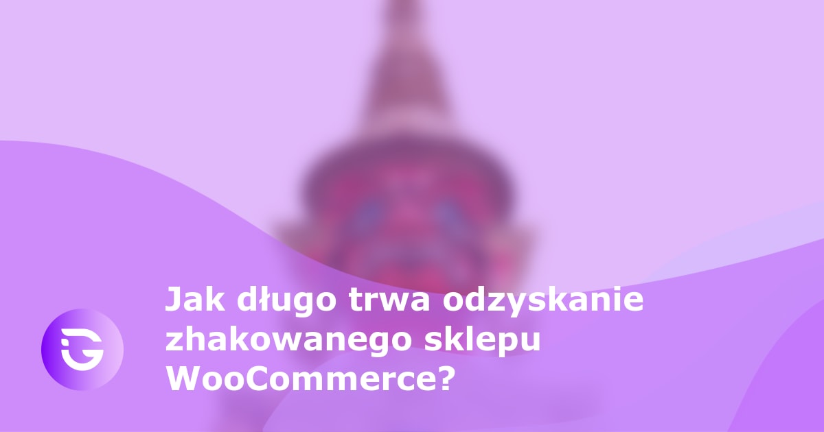 Jak długo trwa odzyskanie zhakowanego sklepu WooCommerce? - guardfos blog
