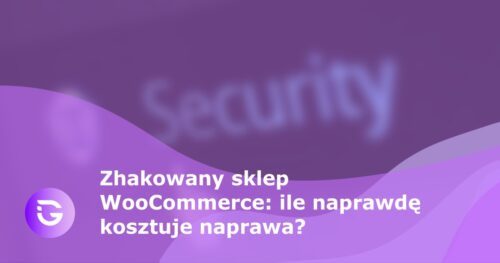 Zhakowany sklep WooCommerce: ile naprawdę kosztuje naprawa? - guardfos blog